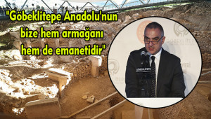 Ersoy: Göbeklitepe birçok cevabı geçersiz kıldı