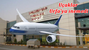 Uçaklar Urfa’ya inemedi