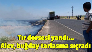 Tırın dorsesi bir anda alev aldı