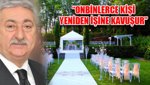 “Açık hava düğünleri ekonomiye can suyu olur”