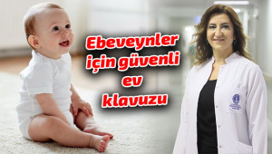 Bebek ve çocuklar için güvenli ev kılavuzu!