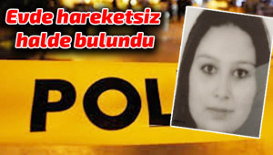 Genç kadın kaldırıldığı hastanede öldü!