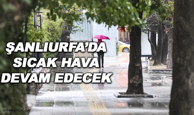 Birçok bölgede yağış bekleniyor! Şanlıurfa'yayağacak mı?