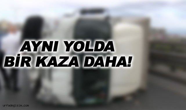 Şanlıurfa'da kamyonet devrildi!