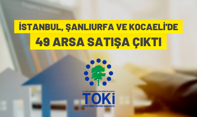 TOKİ, Urfa dahil 3 ilde arsa satıyor
