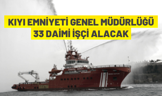 Kıyı Emniyeti 33 daimi işçi  alacak