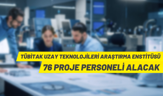 TÜBİTAK 76 proje personeli alıyor