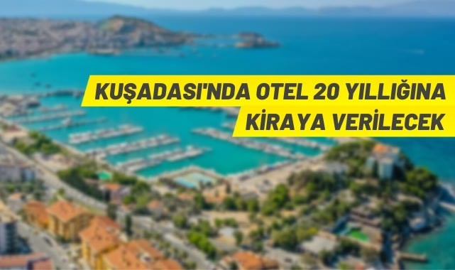 Kuşadası'nda otel kiralama ihalesi