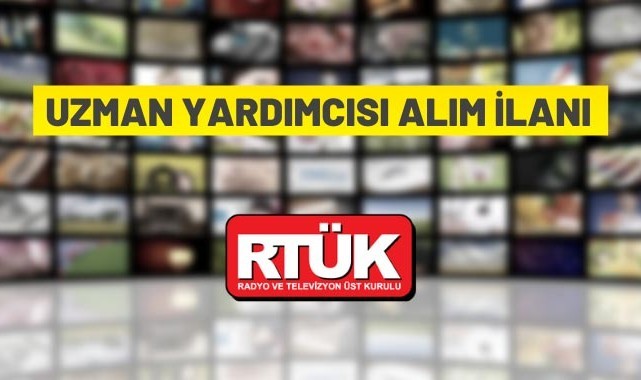 Radyo ve Televizyon Üst Kurulu 20 Uzman Yardımcısı alıyor