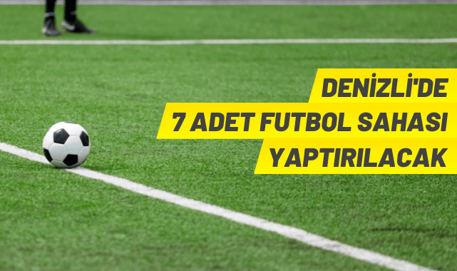 7 adet futbol sahası yaptırılacak