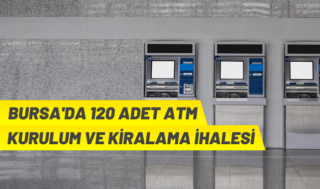 Bursa'da ATM yapım ve kiralama ihalesi