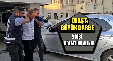 DEAŞ'a büyük darbe: 9 Gözaltı