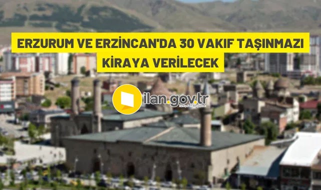 Erzurum ve Erzincan'da Vakıf taşınmazları kiraya verilecek