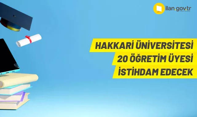 Hakkari Üniversitesi 20 Öğretim Üyesi alacak