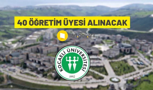 Kocaeli Üniversitesi 40 Öğretim Üyesi alacak