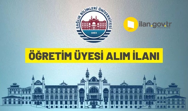 Sağlık Bilimleri Üniversitesi 553 kadroya akademisyen alacak