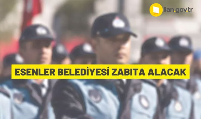 Esenler Belediyesi 25 Zabıta Memuru alacak