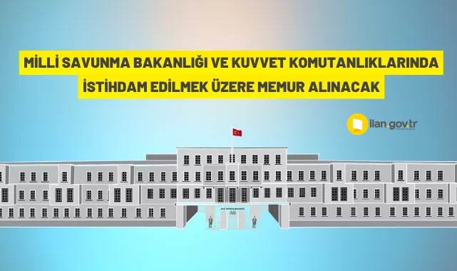 Millî Savunma Bakanlığı ve Kuvvet Komutanlıklarına personel alınacak