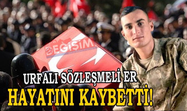 Urfalı asker hastalığa yenik düştü