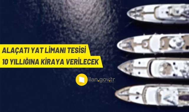 Alaçatı Yat Limanı tesisi kiraya verilecek