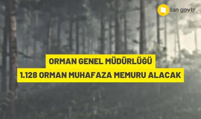 Orman Genel Müdürlüğü 1.128 orman muhafaza memuru alacak