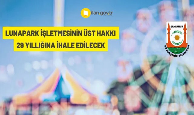 Şanlıurfa Büyükşehir Belediyesi lunapark işletmesinin üst hakkını ihale edecek