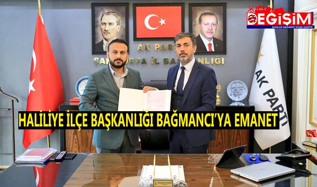 Ak Parti Haliliye İlçe Başkanlığına Bağmancı atandı!