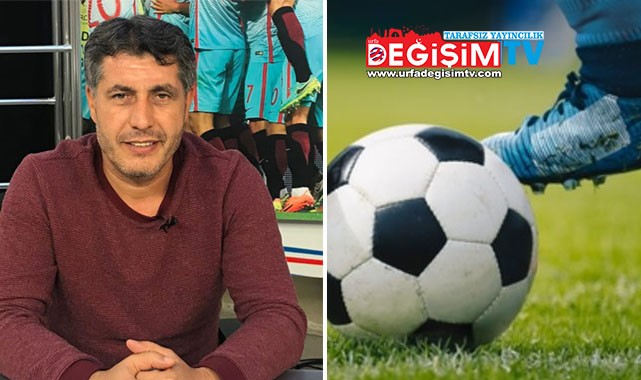 Mustafa Abak anısına oynanacak maç Urfa Değişim TV’de