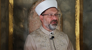 Diyanet İşleri Başkanı Erbaş "Ayasofya bağımsızlığımızın sembolüdür”