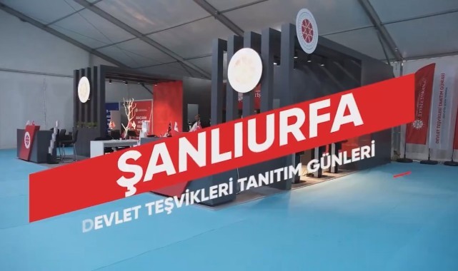 Devlet Teşvikleri Tanıtım Günleri etkinliği Şanlıurfa'da yapılacak