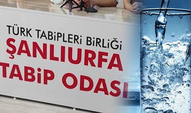 Urfa Tabip Odası’ndan çarpıcı içme suyu açıklaması! “Yorumlarımızı kısıtlamaktadır”