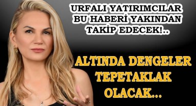 Uzmanından Urfalı yatırımcılara "Hazır Olun" Çağrısı