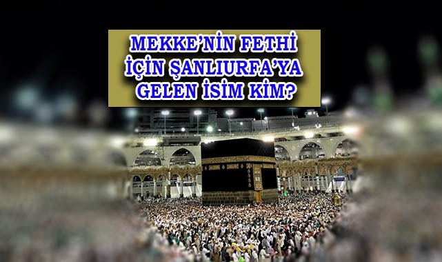 Mekke'nin Fethi Urfa'da Erbakan başkanlığında yeniden canlanacak