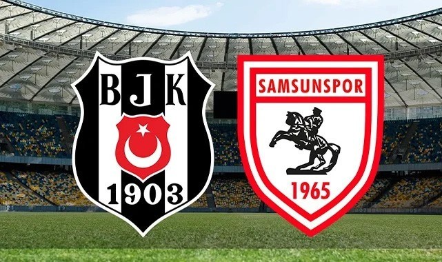 CANLI! Beşiktaş - Reeder Samsunspor (MAÇ LİNKİ)