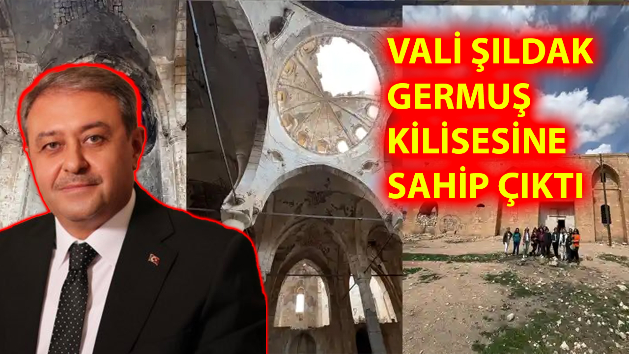 Şanlıurfa Valisi Hasan Şıldak’tan Germuş Kilisesi ile ilgili açıklama
