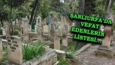Şanlıurfa defin listesi! 15 Nisan’da kimler vefat etti?