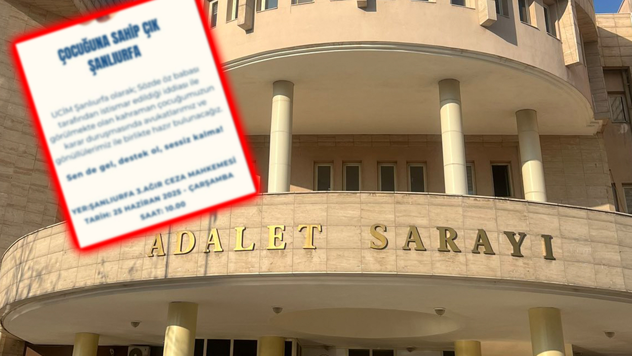 Şanlıurfa’da istismar davasında bugün gözler mahkemede! UCİM’den çağrı