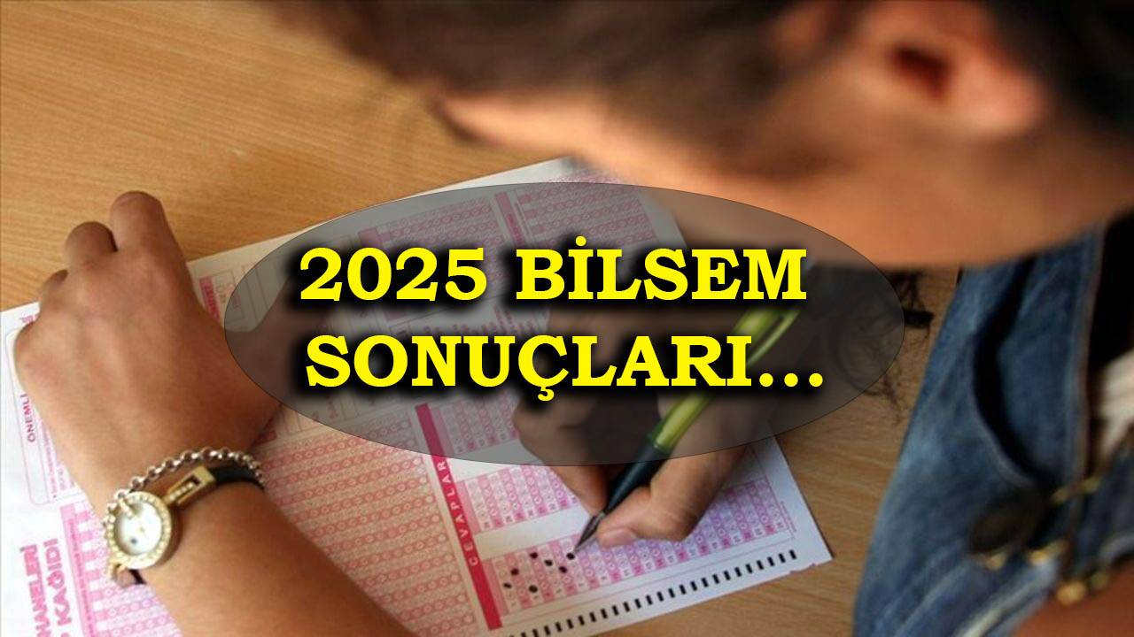 2025  BİLSEM sonuçları açıklandı mı, ne zaman açıklanacak, nasıl öğrenilir?