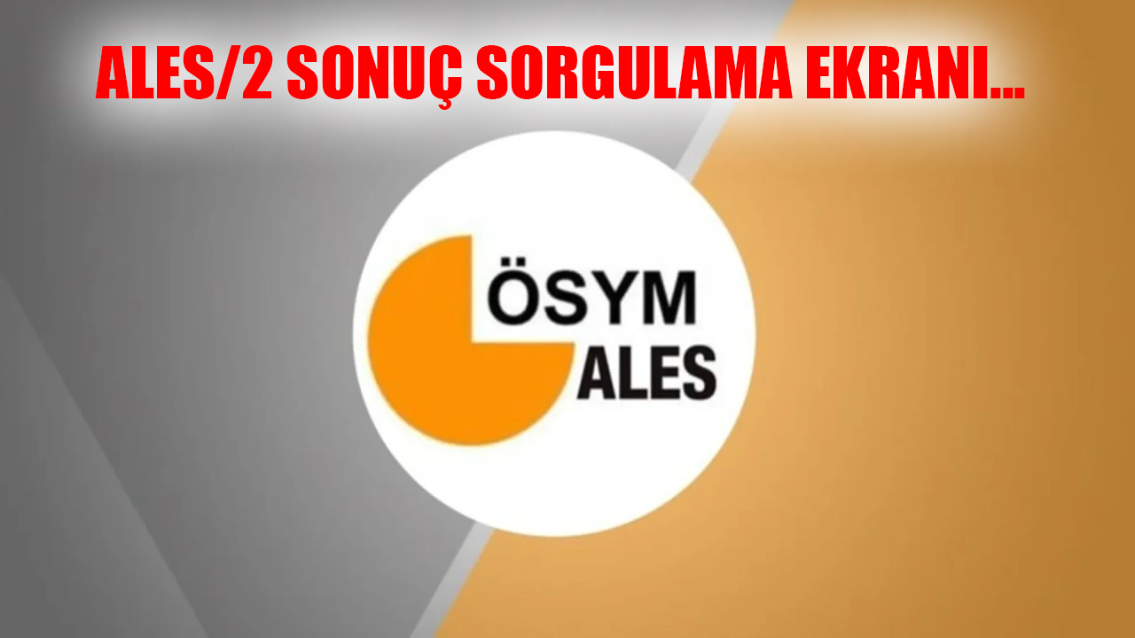 ALES/2 sonuçları ne zaman açıklanacak, sonuçlar nasıl sorgulanır, nereden öğrenilir?