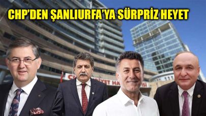 CHP Şanlıurfa’ya 4 vekil gönderiyor! Ziyaret programı netleşti
