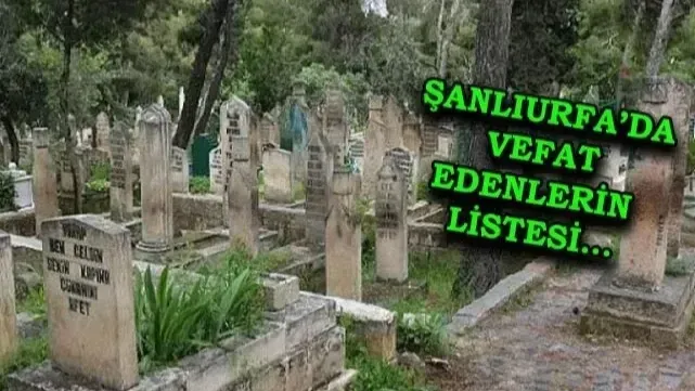 Şanlıurfa defin listesi! 30 Ağustos’ta kimler vefat etti?