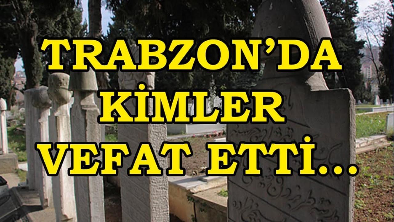 Trabzon defin listesi! 25 Ekim’de kimler vefat etti?