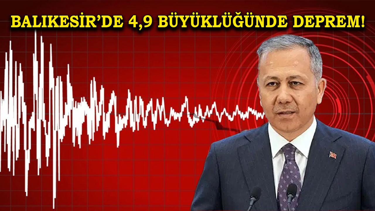 Bakan Yerlikaya’dan Balıkesir’deki deprem açıklaması!