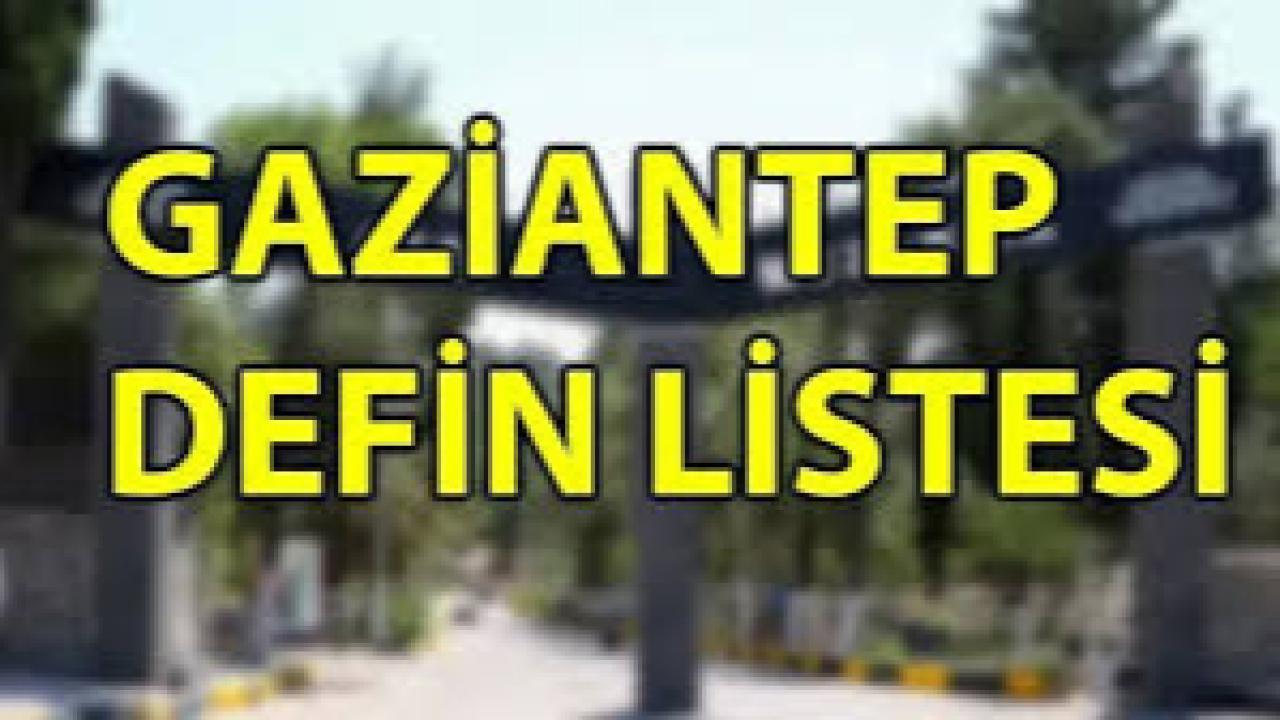 Gaziantep defin listesi! 20 Şubat'ta kimler vefat etti?