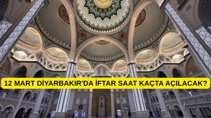 12 Mart Diyarbakır'da iftar saat kaçta açılacak?