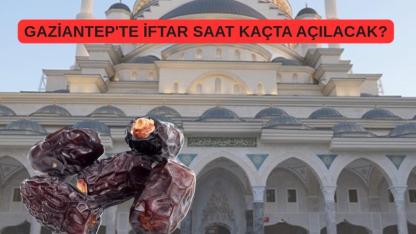 13 Mart Gaziantep'te iftar saat kaçta açılacak?
