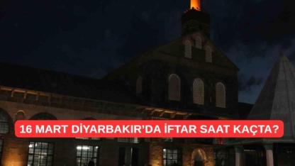 16 Mart Diyarbakır'da iftar saat kaçta açılacak?