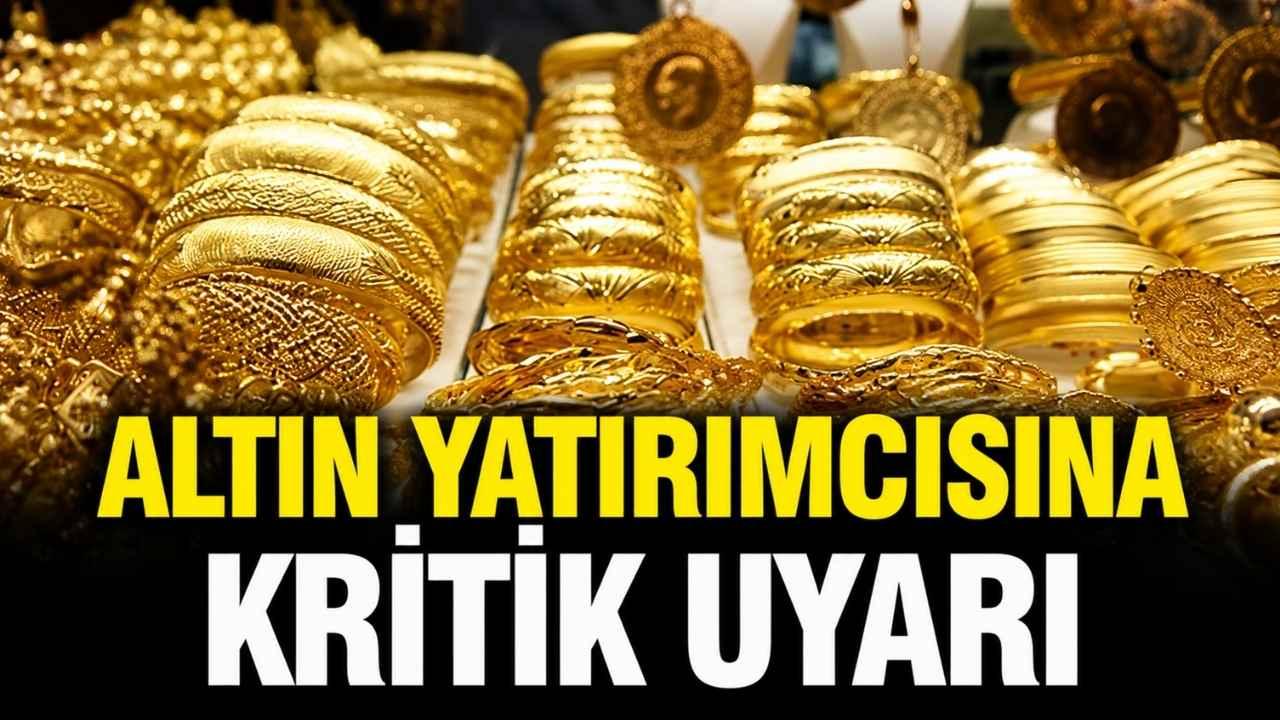 Altın yatırımcısına kitik uyarı