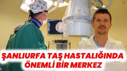 Şanlıurfa’da hastane böbrek taşı cerrahisinde referans merkezi oldu